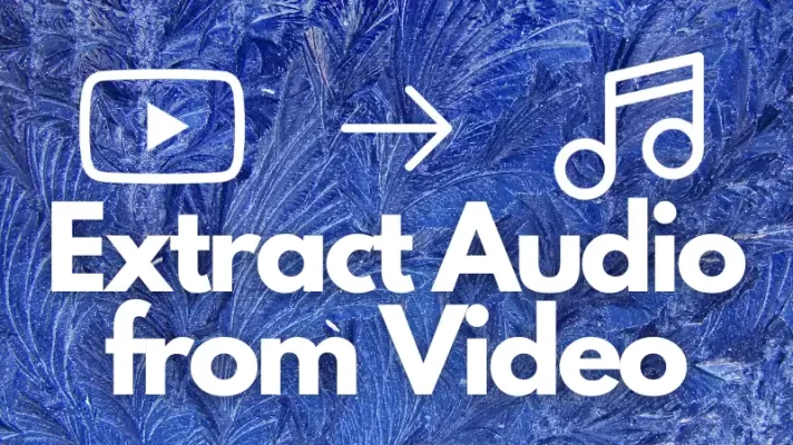6 Best Free Ways to Extract Audio from Video [Full Guide]