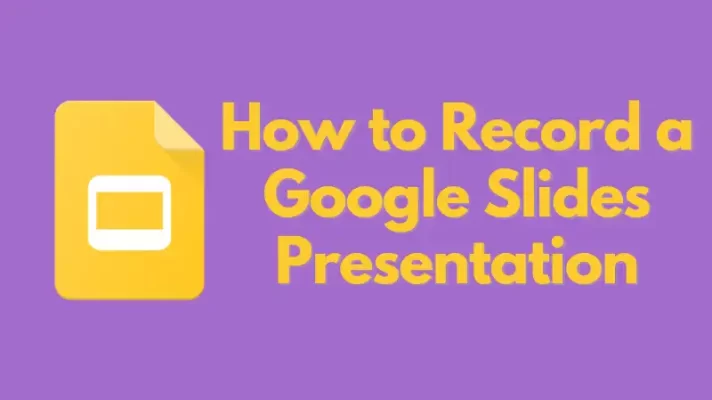 How to Record a Google Slides Presentation? Best 2 Ways in 2022