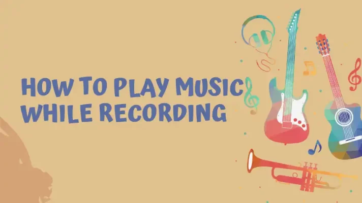 How to Play Music While Recording a Video [100% Working]