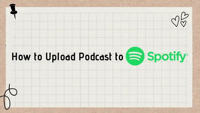 how to upload a podcast to Spotify