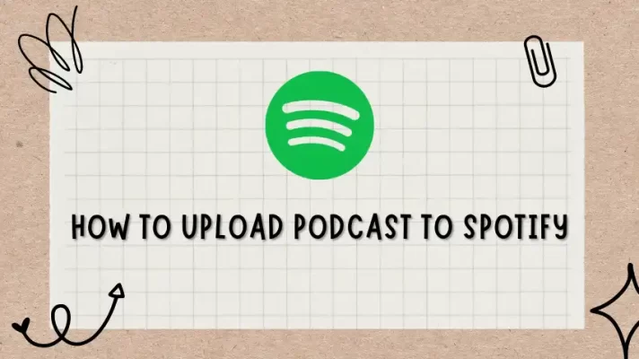 How to Upload Podcast to Spotify for Free: Guide for Beginner