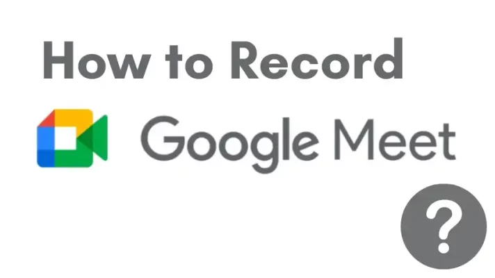How to Record a Google Meet on Different Devices?