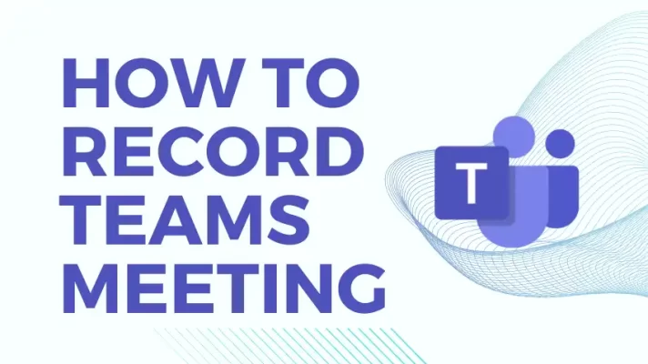 6 Best Ways to Record a Teams Meeting [Fresh in 2023]