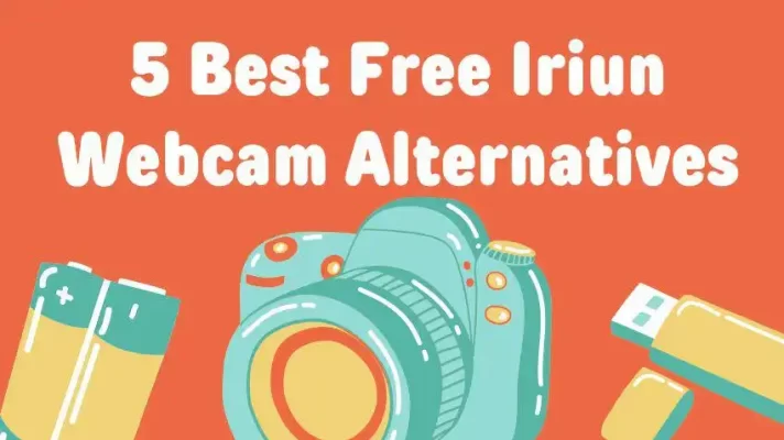 5 Best Free Iriun Webcam Alternatives [2023]