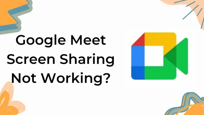 Google Meet Screen Sharing Not Working? [7 Ways to Fix]