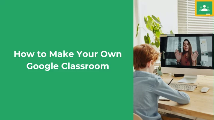How to Make Your Own Google Classroom in 4 Easy Steps