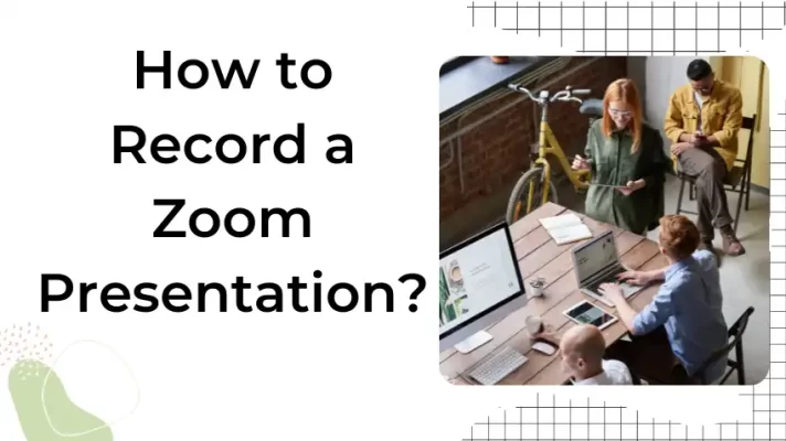 How to Record a Presentation on Zoom [Step-by-Step Guide]