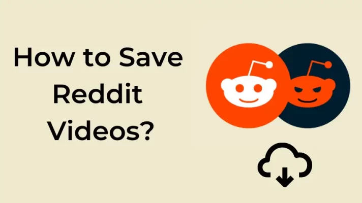 How to Save Reddit Videos with 5 Easiest Ways