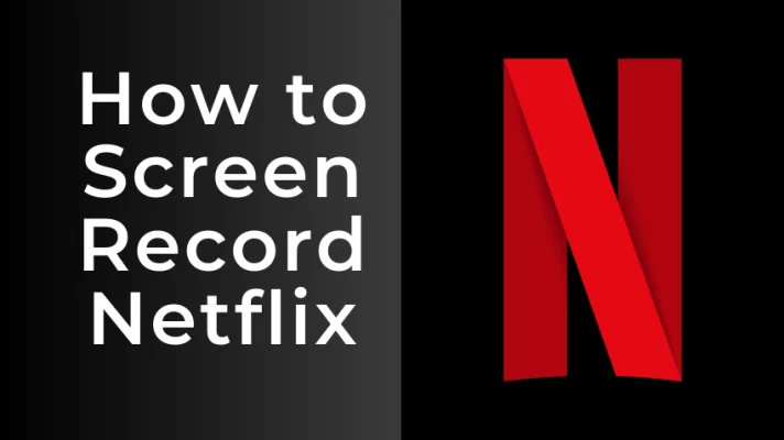 How to Screen Record Netflix: No Black Screen and with Ease