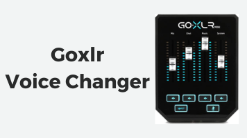 How to Use GoXLR Voice Changer and Best Alternatives in 2023