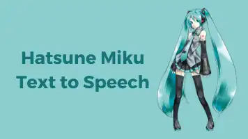 Top 3 Hatsune Miku Text to Speech Voice Generators for Voiceover