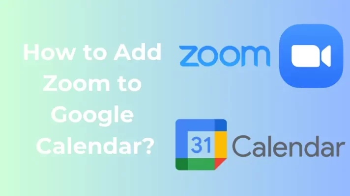 The Ultimate Guide: How to Add Zoom to Google Calendar