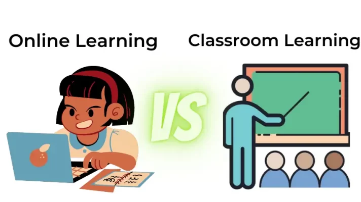 Online Learning vs Classroom Learning: Which One is Better?