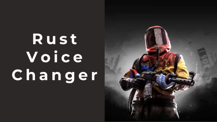 5 Rust Voice Changers to Add More Fun to Your Game [2023]