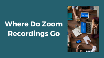 Where Do Zoom Recordings Go? The Ultimate Guide You Need