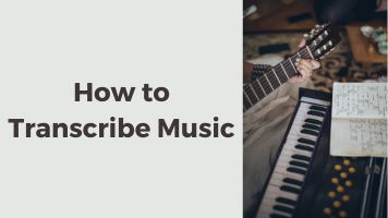 How to Transcribe Music by Ear: A Detailed Guide for Beginners