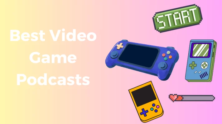 10 Best Video Game Podcasts You Need to Listen to Right Now