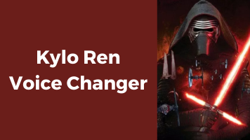 Kylo Ren Voice Changer How to Get It for Free [100% Working]