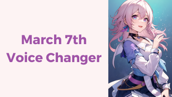 March 7th Voice Changer: 5 Best Easy Tools for Her Lively Voice