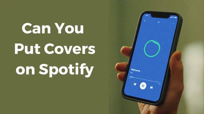 Can You Put Covers on Spotify? Everything You Need to Know