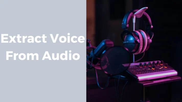 5 Best Extract Voice from Audio Tools to Enjoy the Pure Voice
