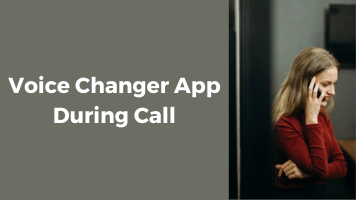 3 Best Voice Changer Apps During Call to Have Fun