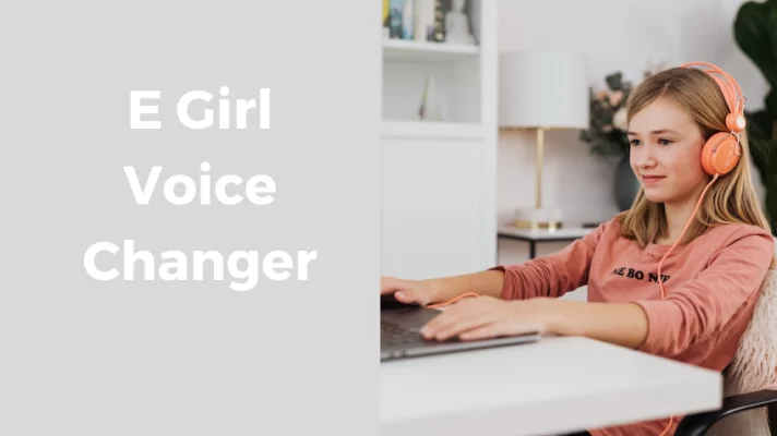 Egirl Voice Changer: How to Change Voice to Impress Your Friends