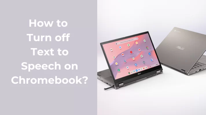 How to Turn off Text to Speech on Chromebook: Everything You Need to Know