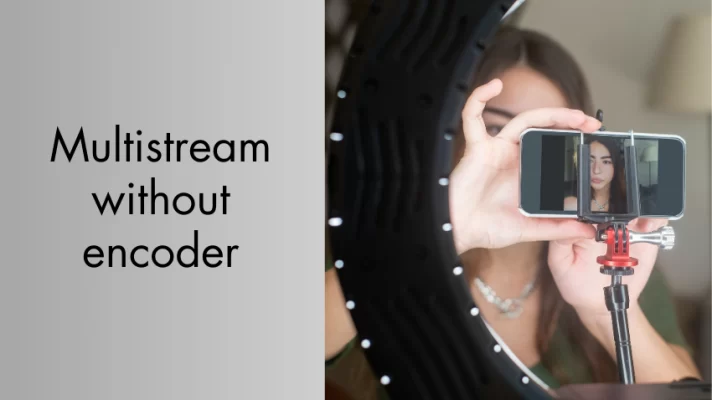 How to Multistream Without a Third-party Encoder?